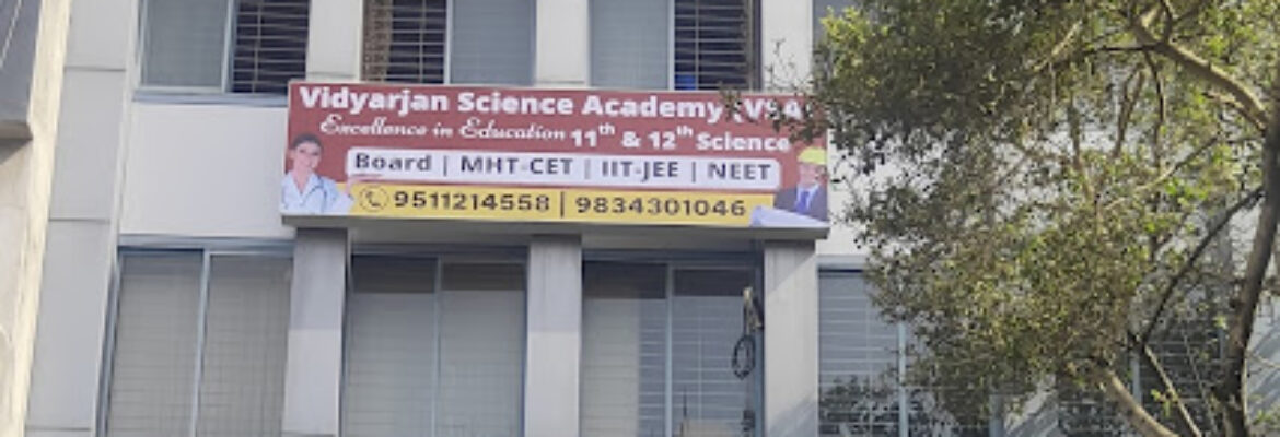Vidyarjan Science Academy [ MHT CET ,IIT JEE ,NEET & foundation ]